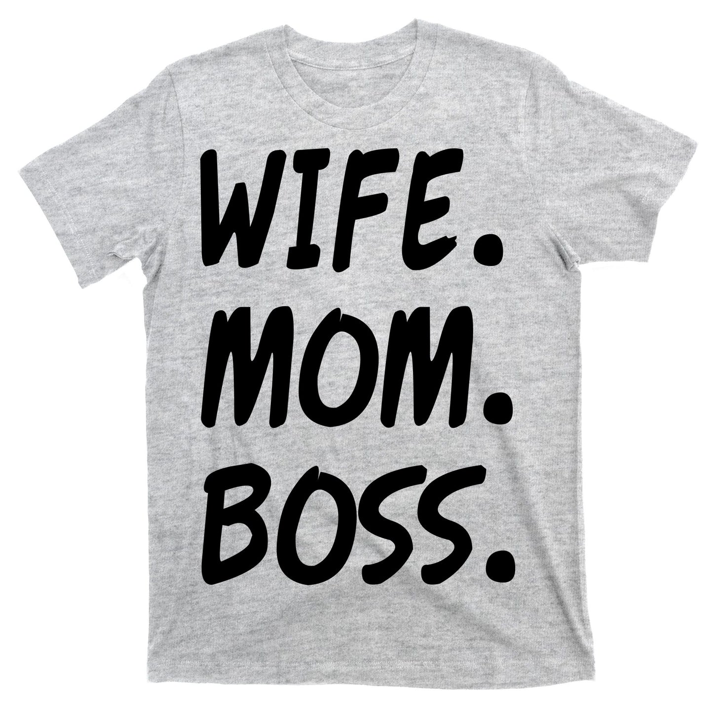 Wife Mom Boss Mommy is the Boss T-Shirt