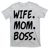 Wife Mom Boss Mommy is the Boss T-Shirt