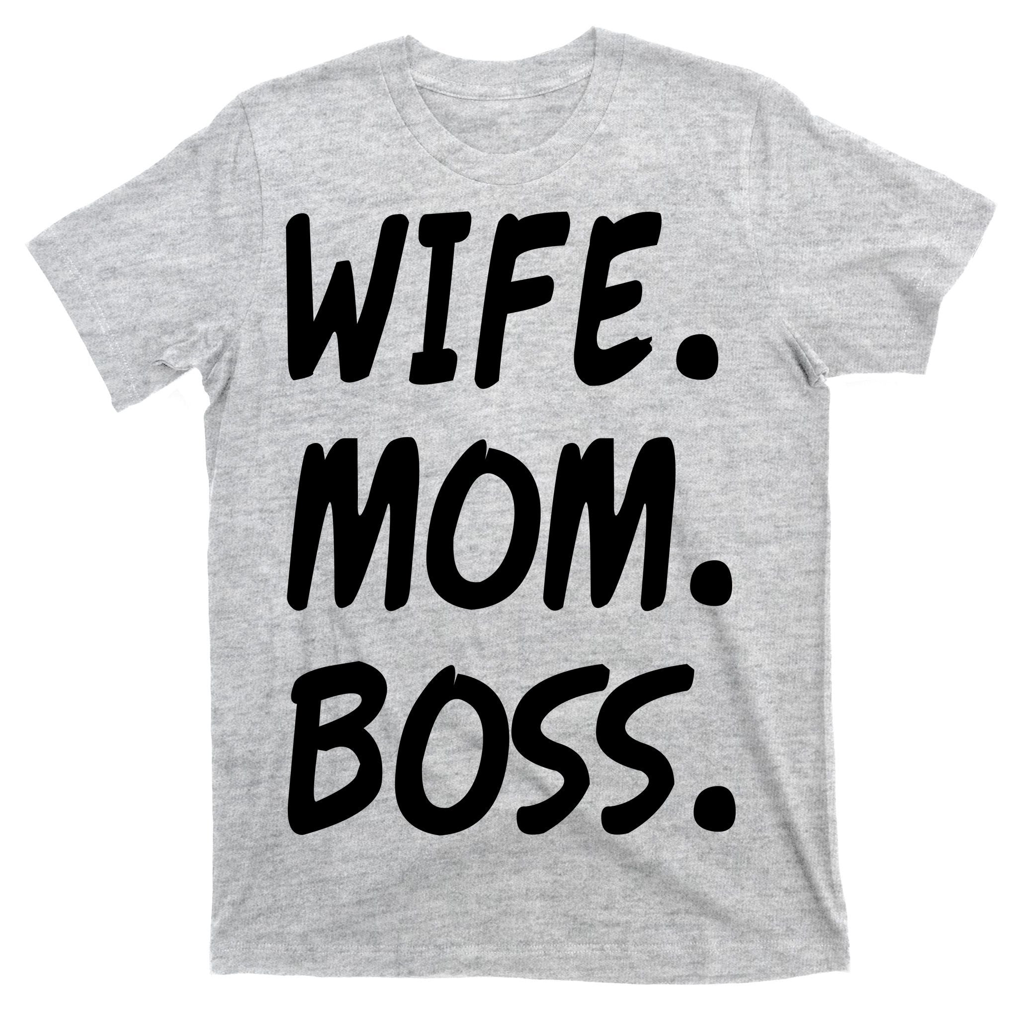 Wife Mom Boss Mommy is the Boss T-Shirt