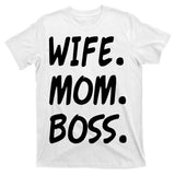 Wife Mom Boss Mommy is the Boss T-Shirt