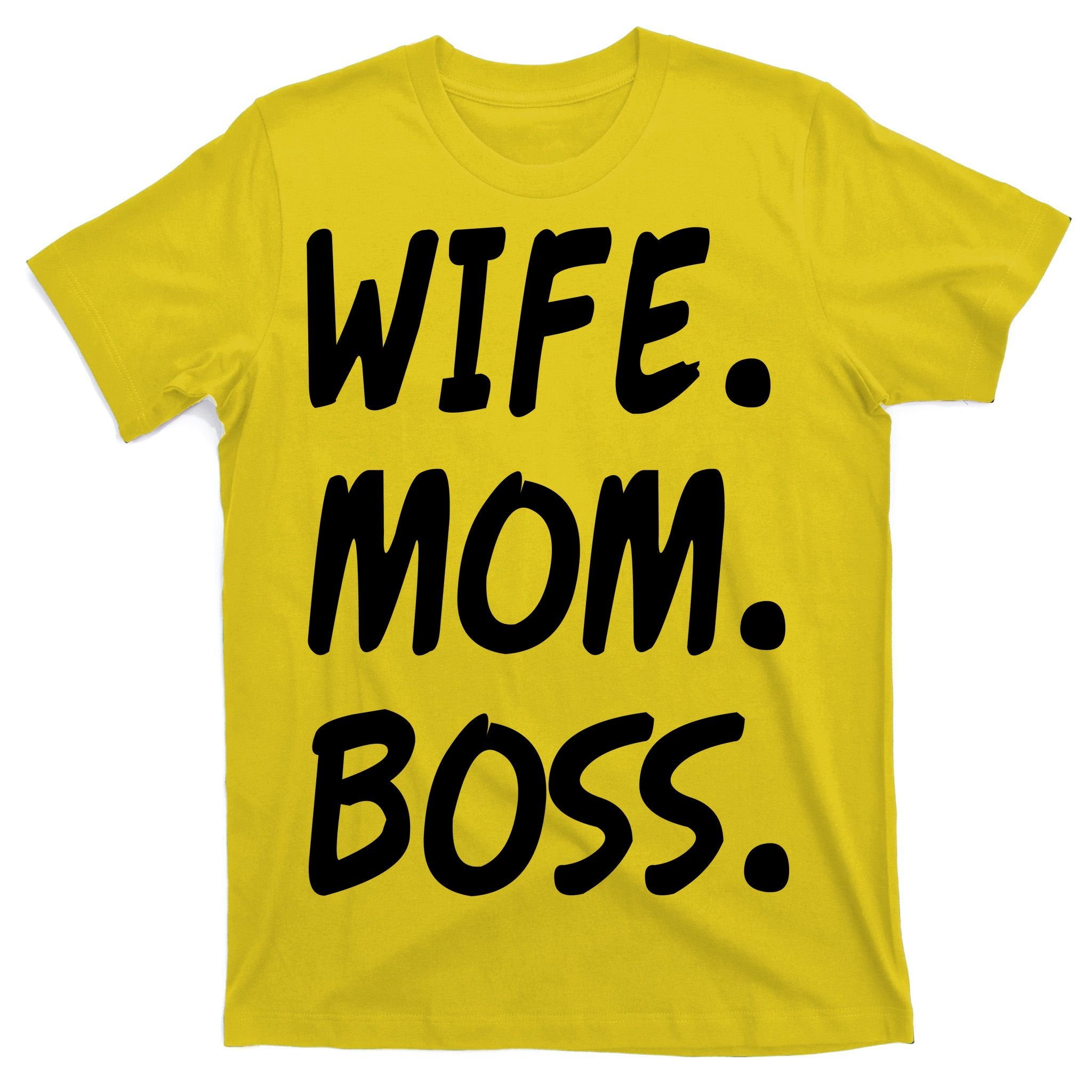Wife Mom Boss Mommy is the Boss T-Shirt