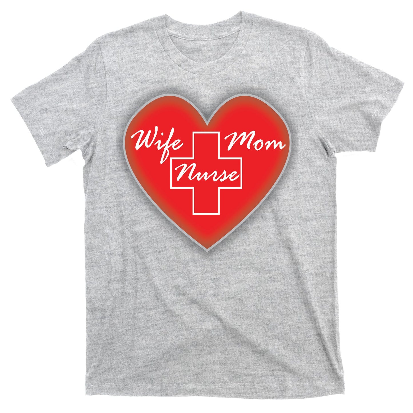 Wife Mom Nurse T-Shirt