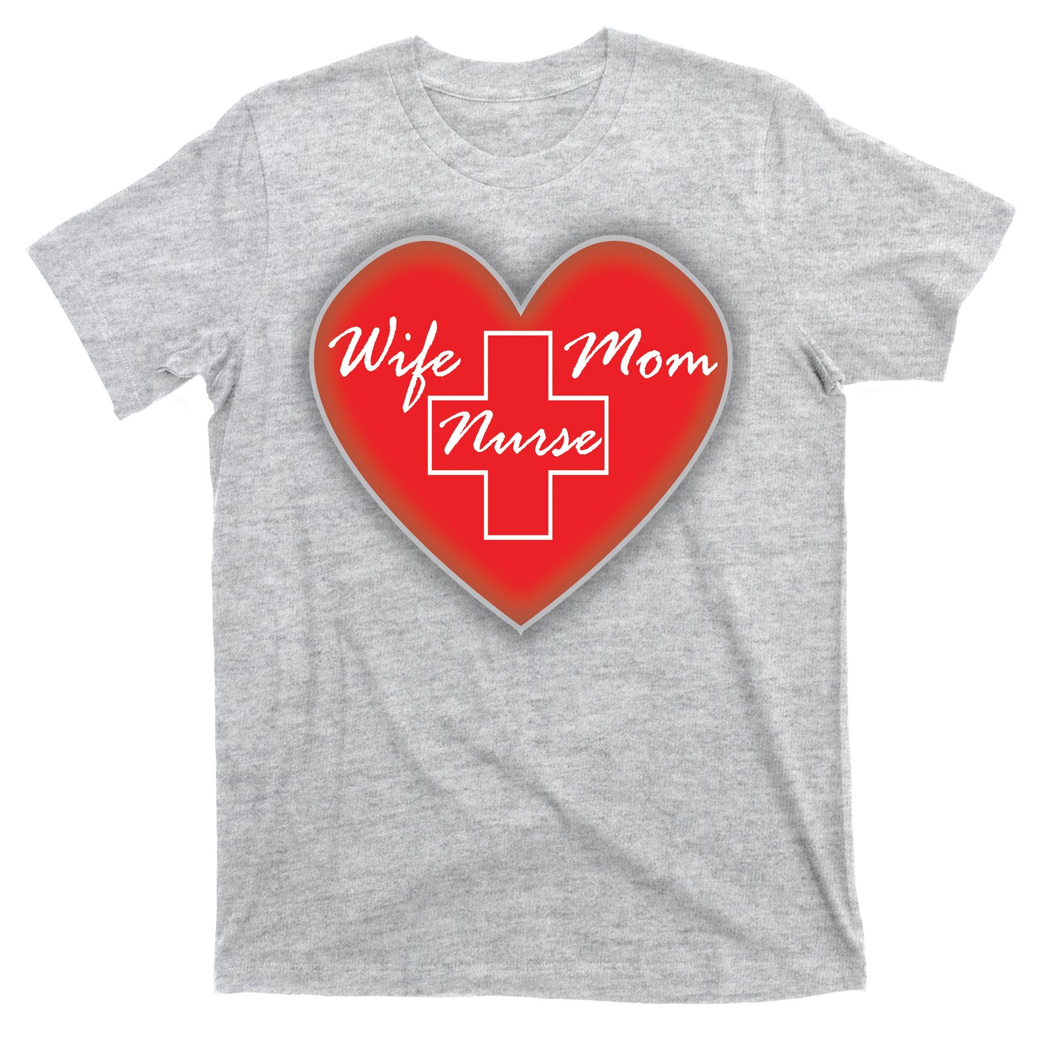 Wife Mom Nurse T-Shirt