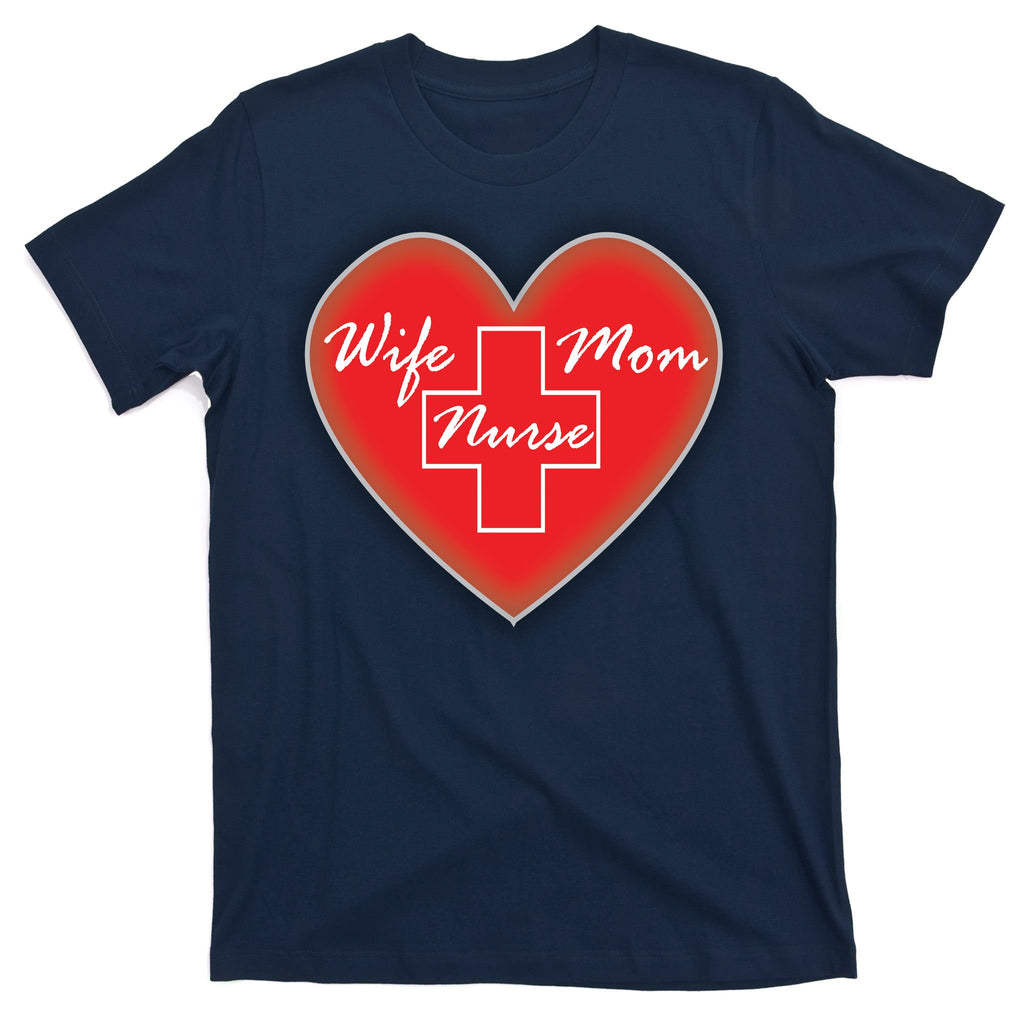 Wife Mom Nurse T-Shirt