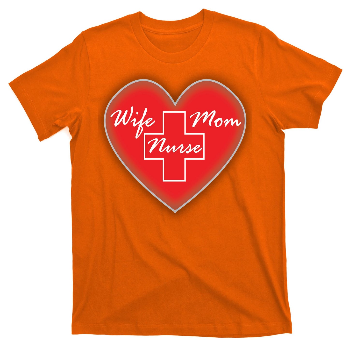 Wife Mom Nurse T-Shirt