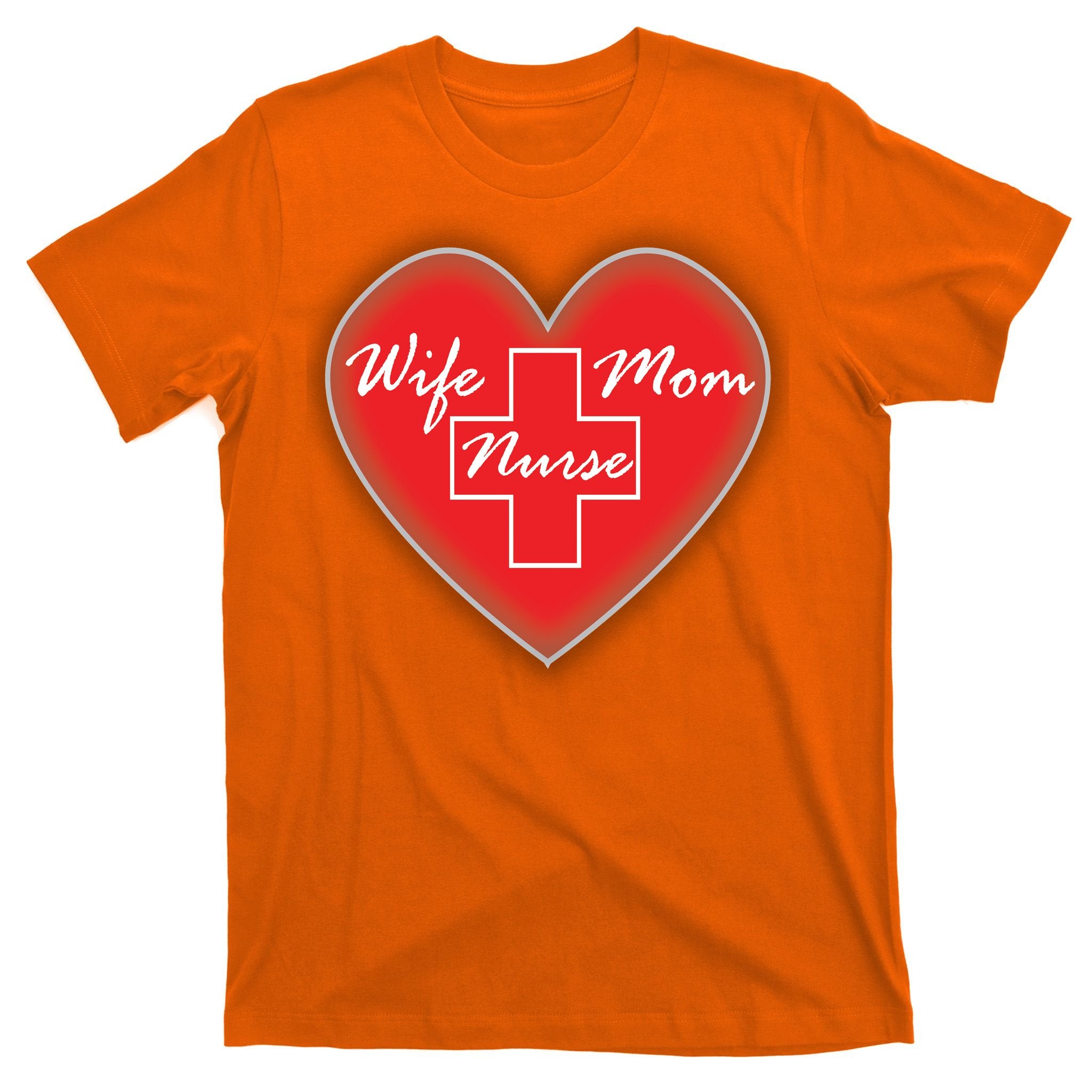 Wife Mom Nurse T-Shirt