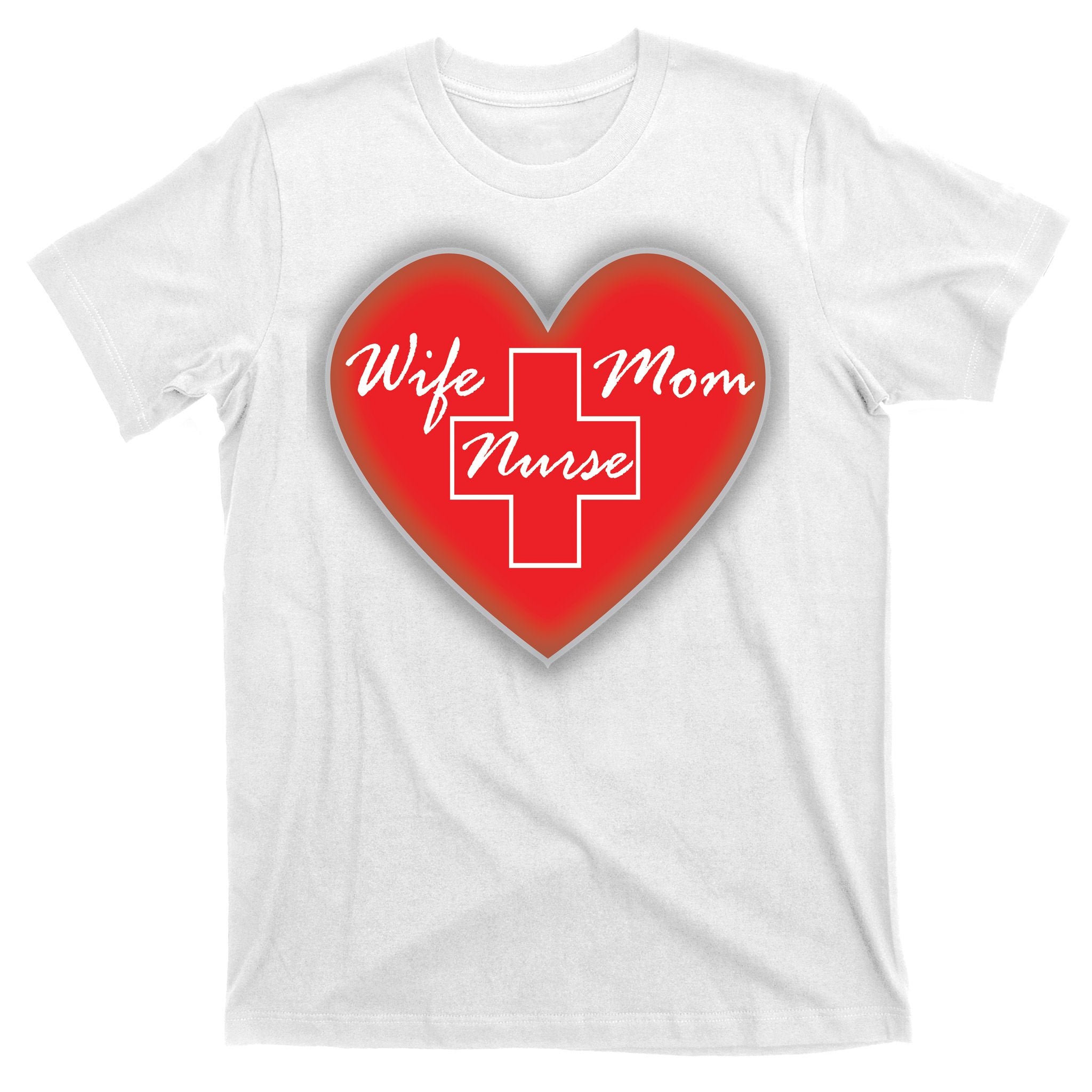 Wife Mom Nurse T-Shirt