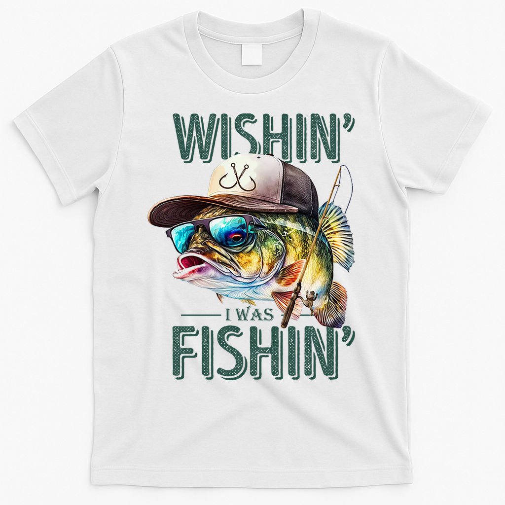 Wishin' I Was Fishin'  – Funny Fishing , Angler Humor Gift For Outdoors Lovers T-Shirt