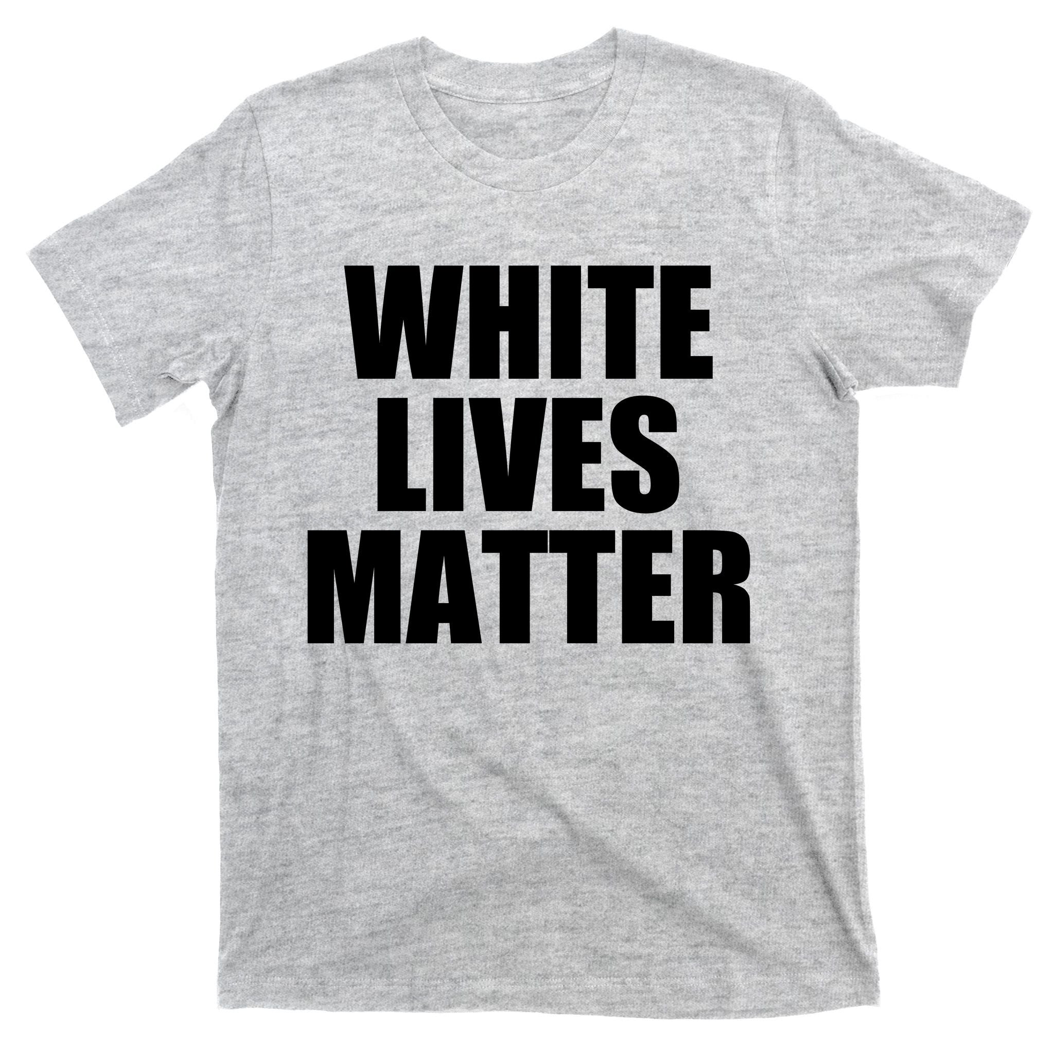 White Lives Matter T-Shirt