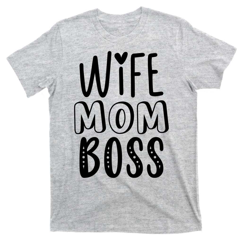 Wife Mom Boss Cute Gift T-Shirt