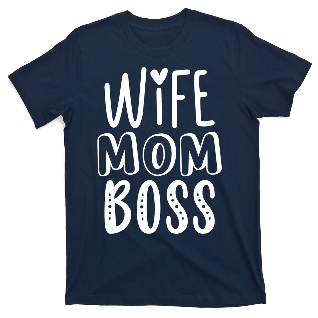 Wife Mom Boss Cute Gift T-Shirt