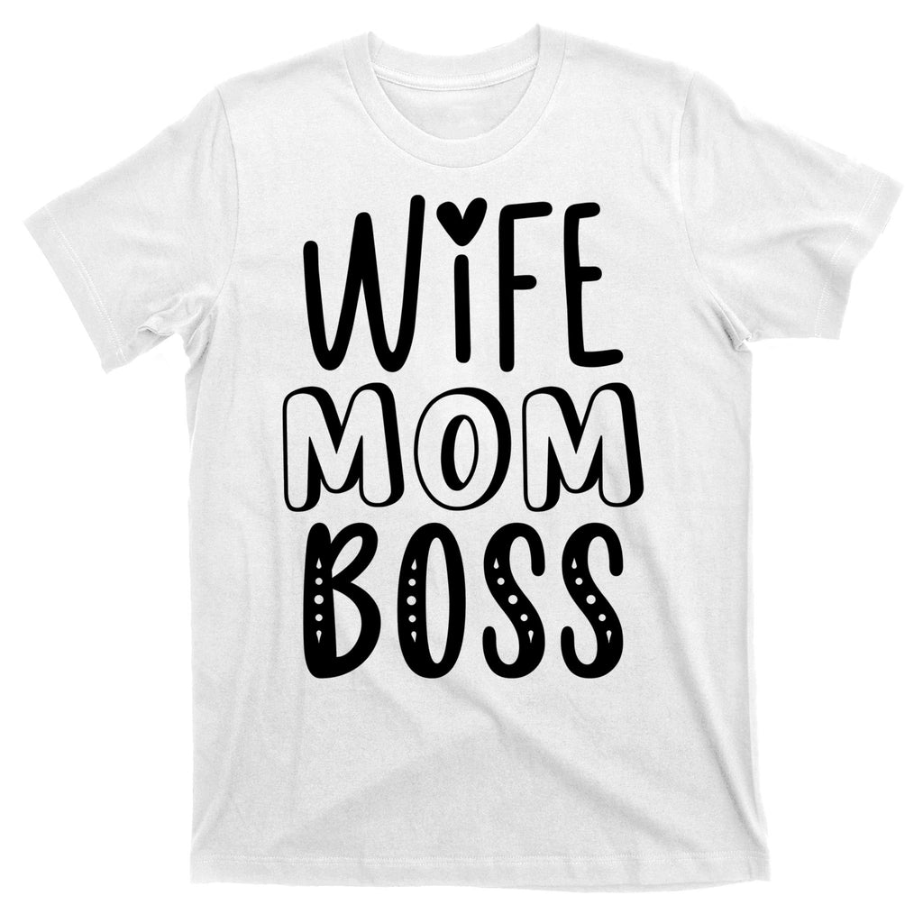 Wife Mom Boss Cute Gift T-Shirt