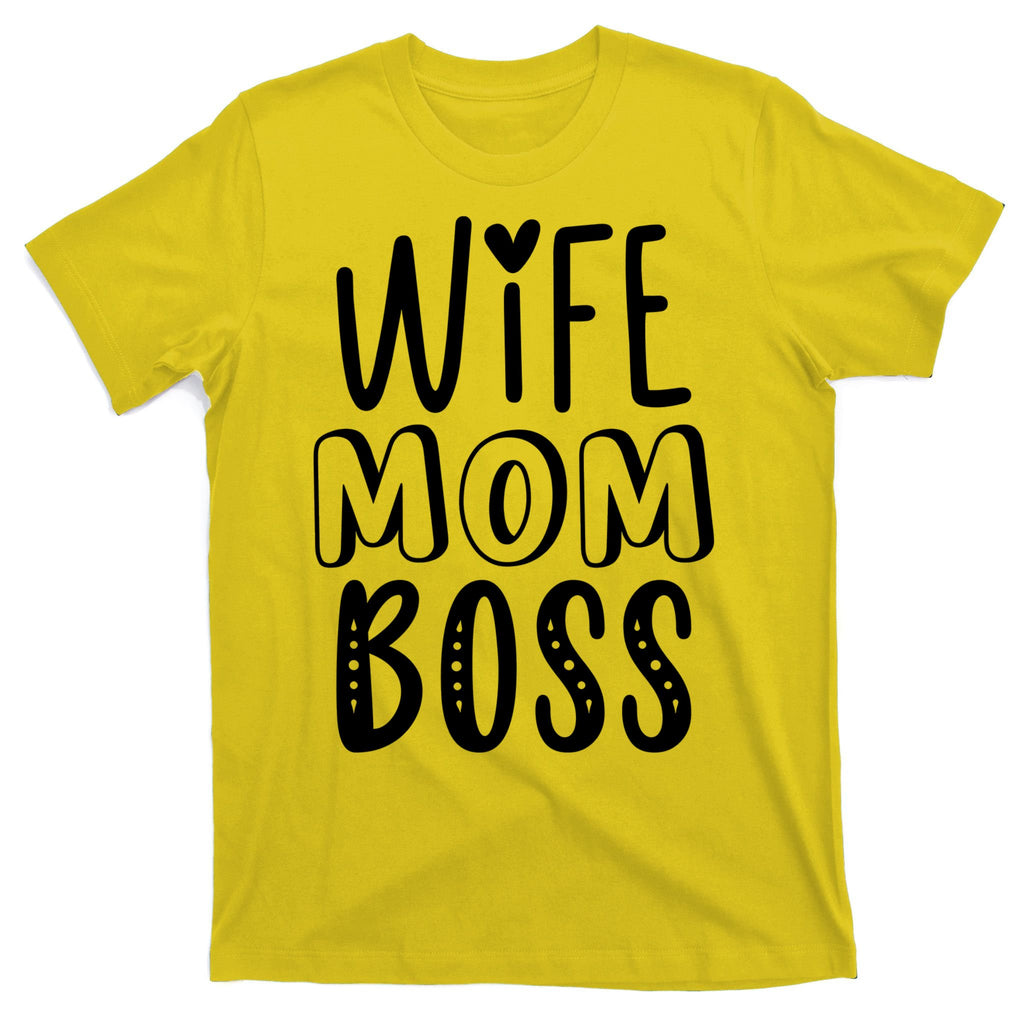 Wife Mom Boss Cute Gift T-Shirt