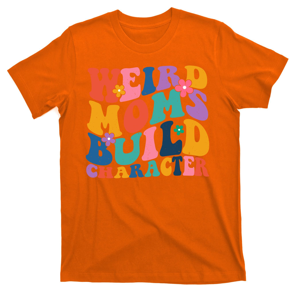 Weird Moms Build Character Funny Retro T-Shirt