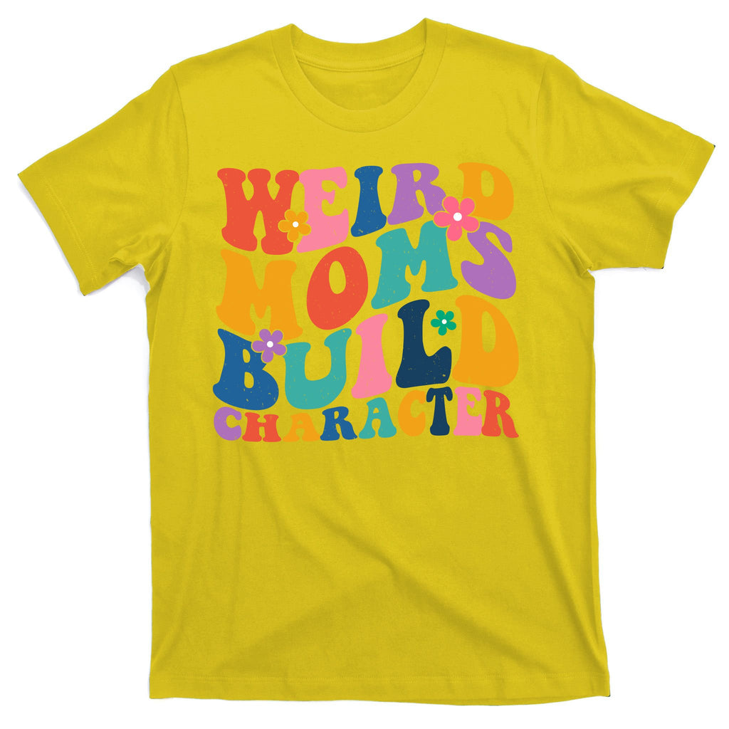 Weird Moms Build Character Funny Retro T-Shirt