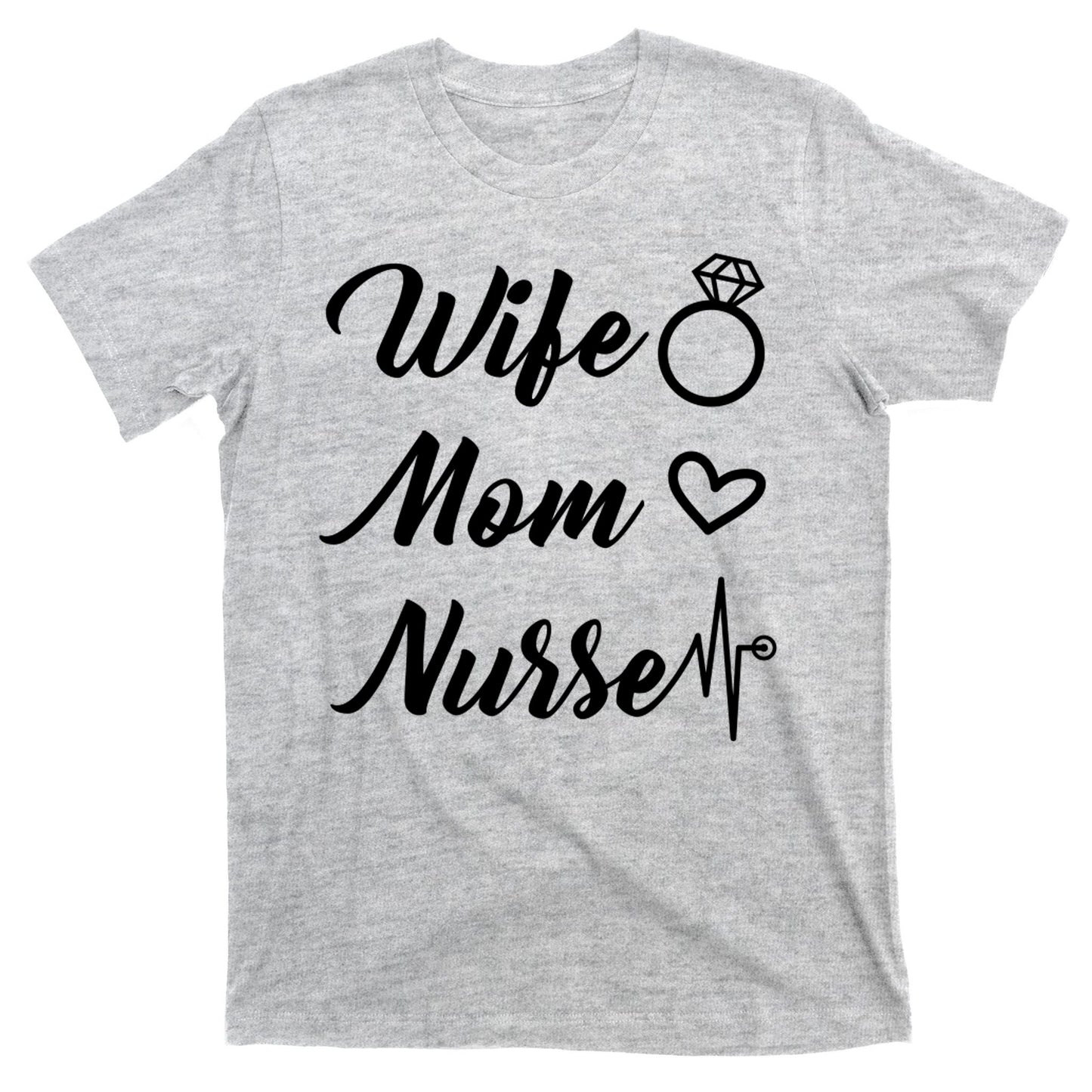 Wife Mom Nurse Cute Gift T-Shirt