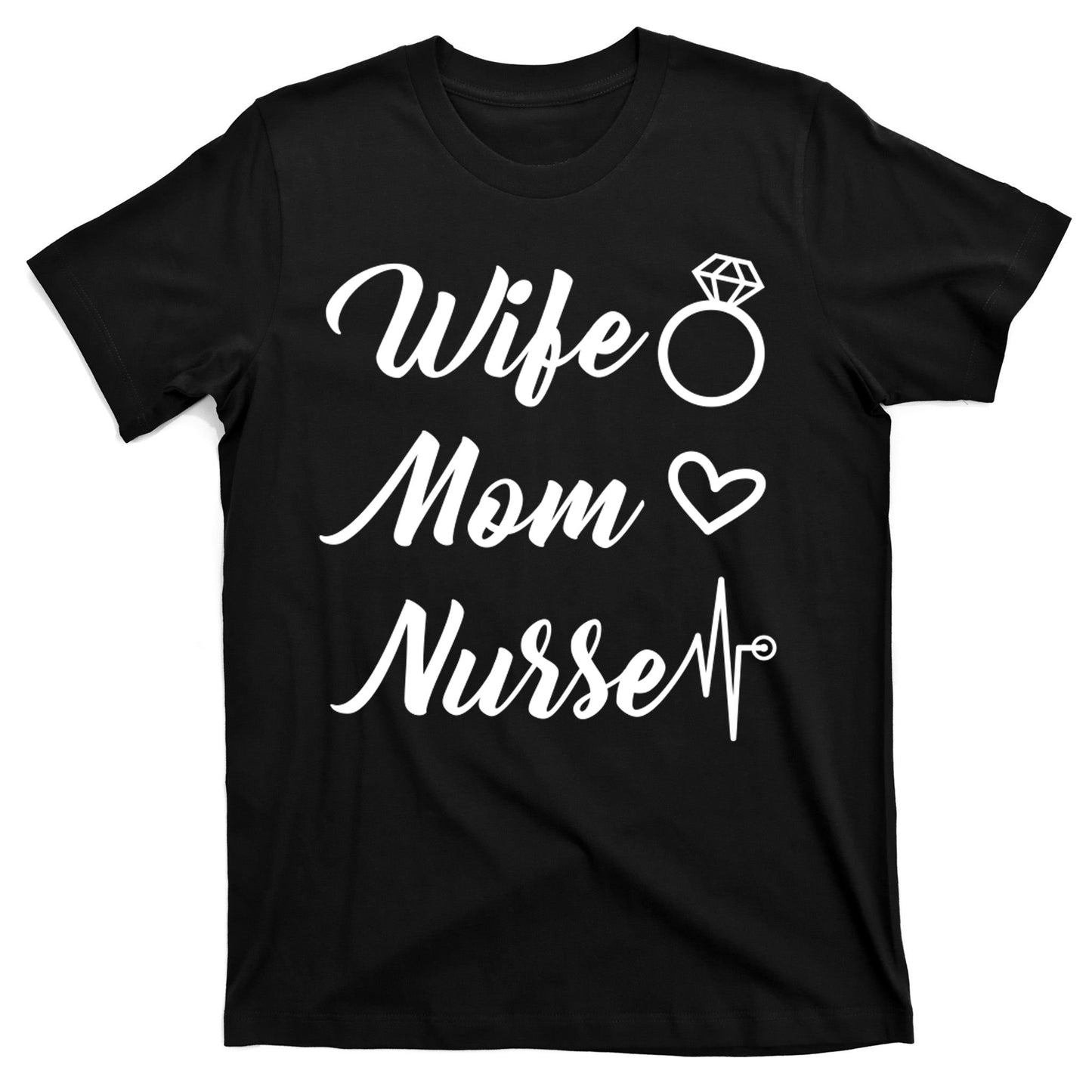 Wife Mom Nurse Cute Gift T-Shirt