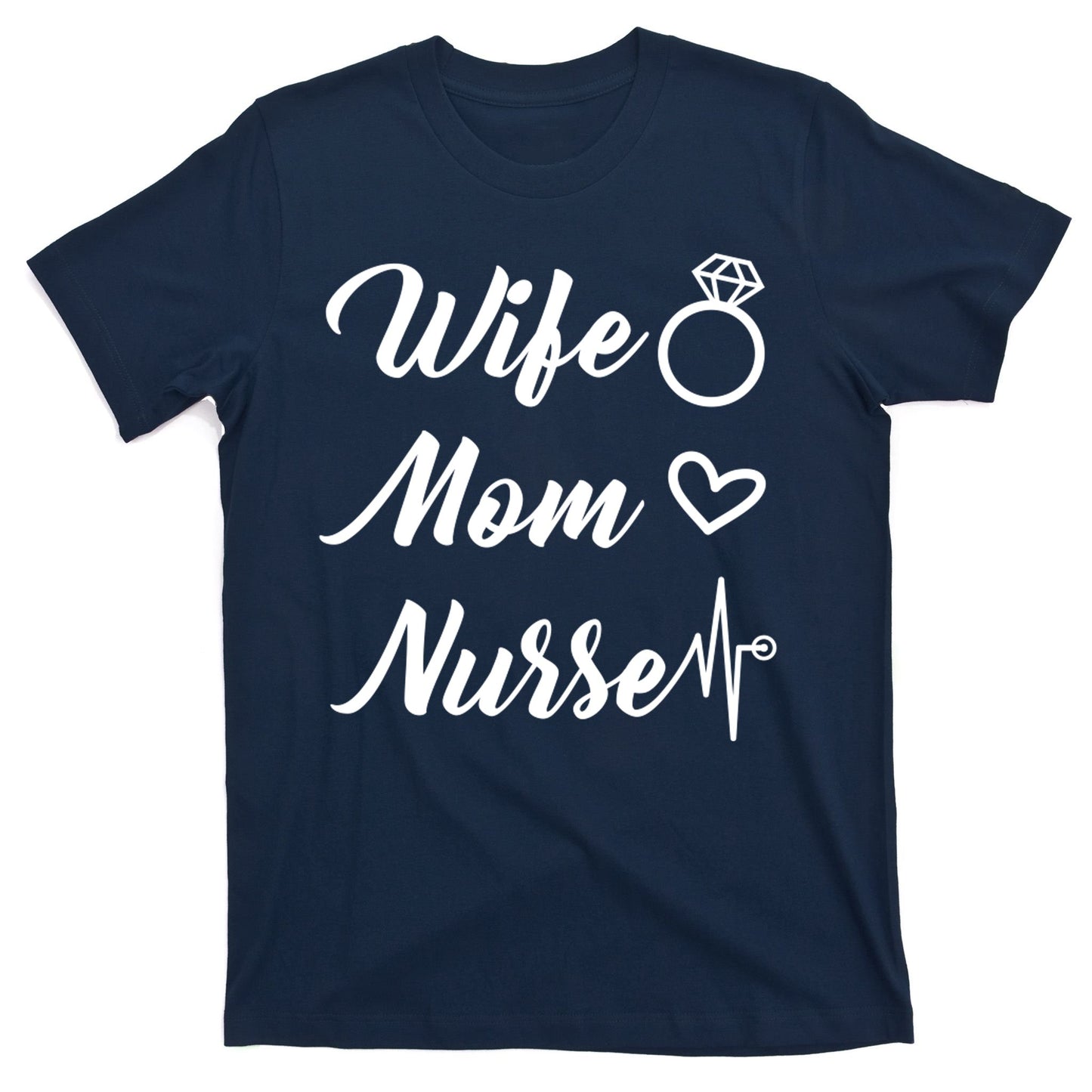 Wife Mom Nurse Cute Gift T-Shirt