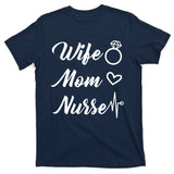 Wife Mom Nurse Cute Gift T-Shirt