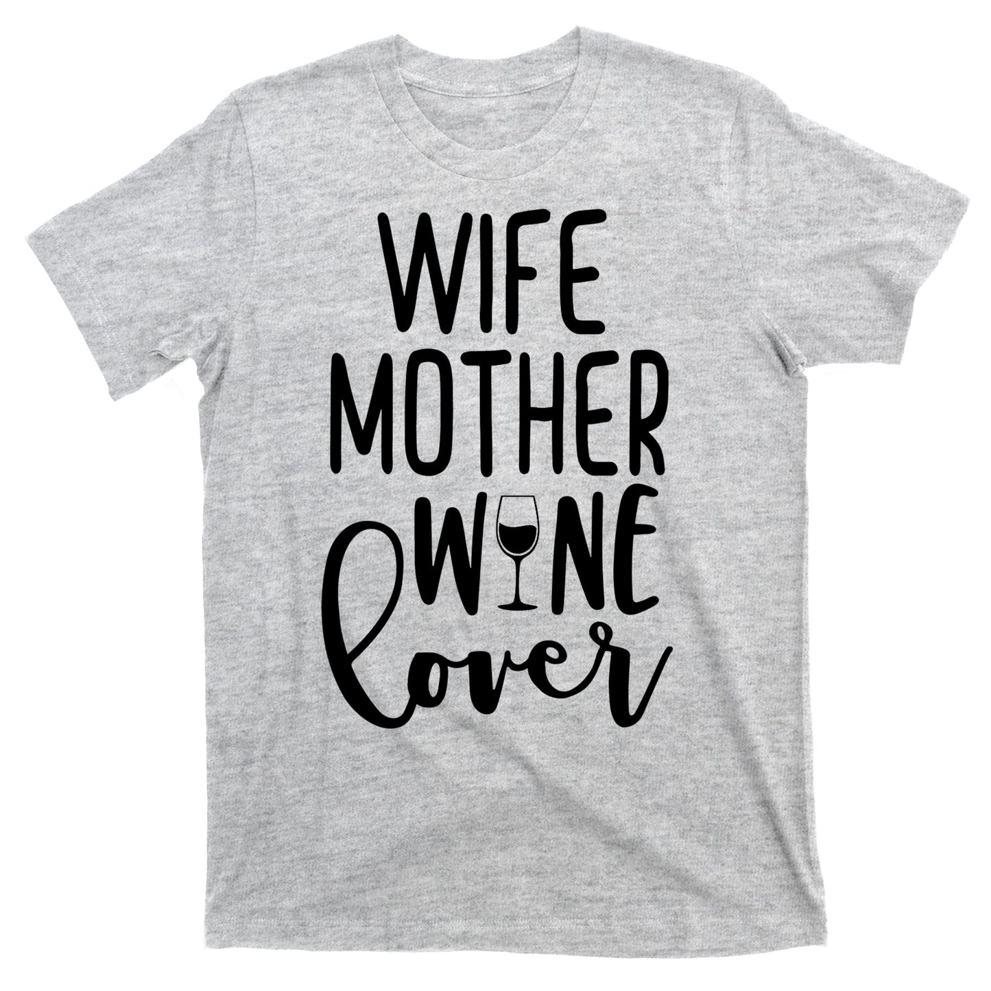 Wife Mother Wine Lover T-Shirt