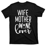 Wife Mother Wine Lover T-Shirt