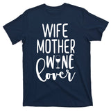 Wife Mother Wine Lover T-Shirt