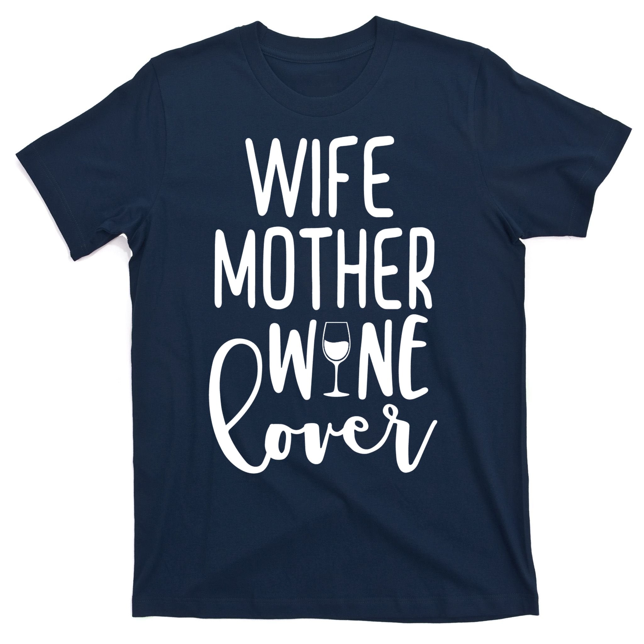 Wife Mother Wine Lover T-Shirt