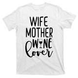 Wife Mother Wine Lover T-Shirt