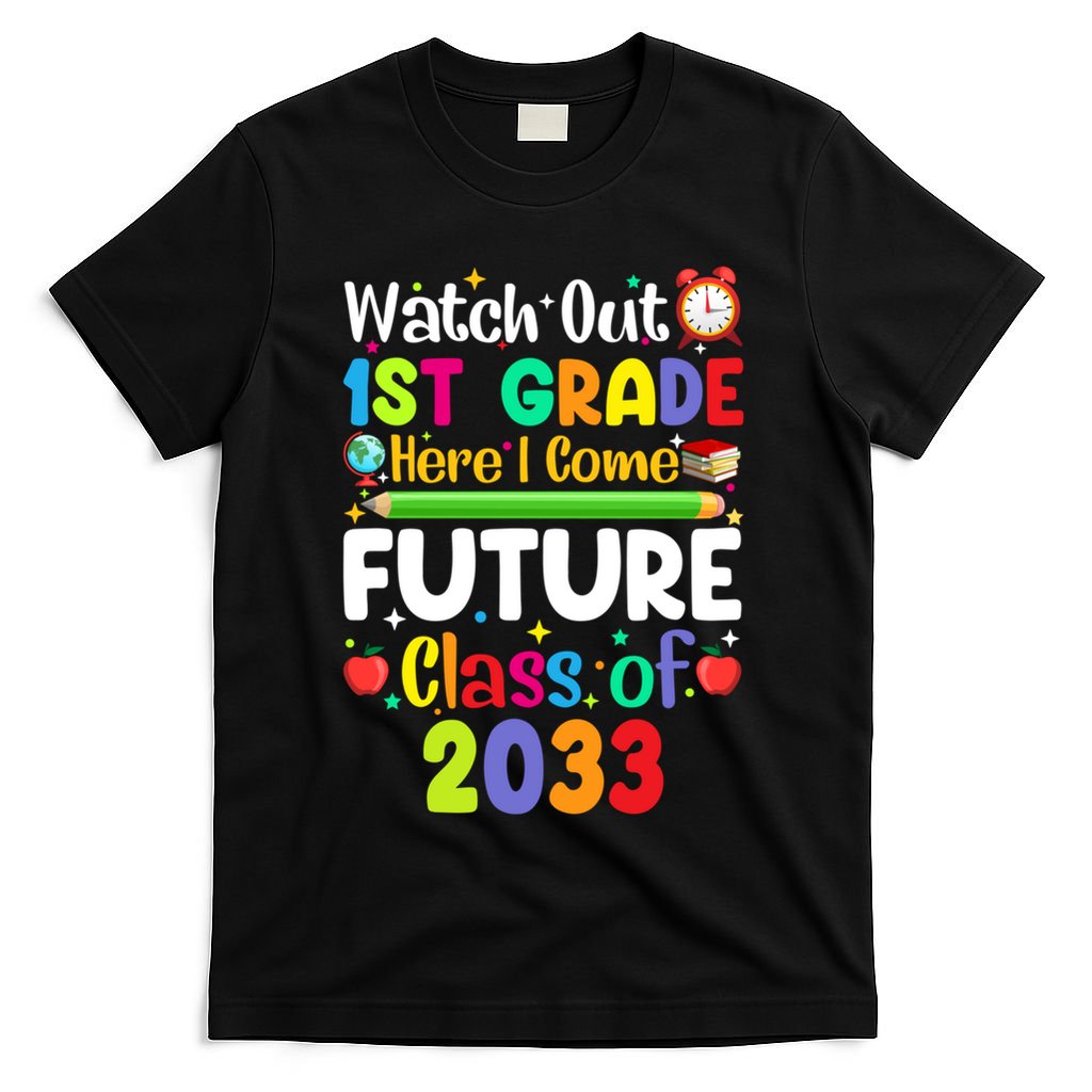 Watch Out 1St Grade Here I Come Funny Back To School Gift T-Shirt
