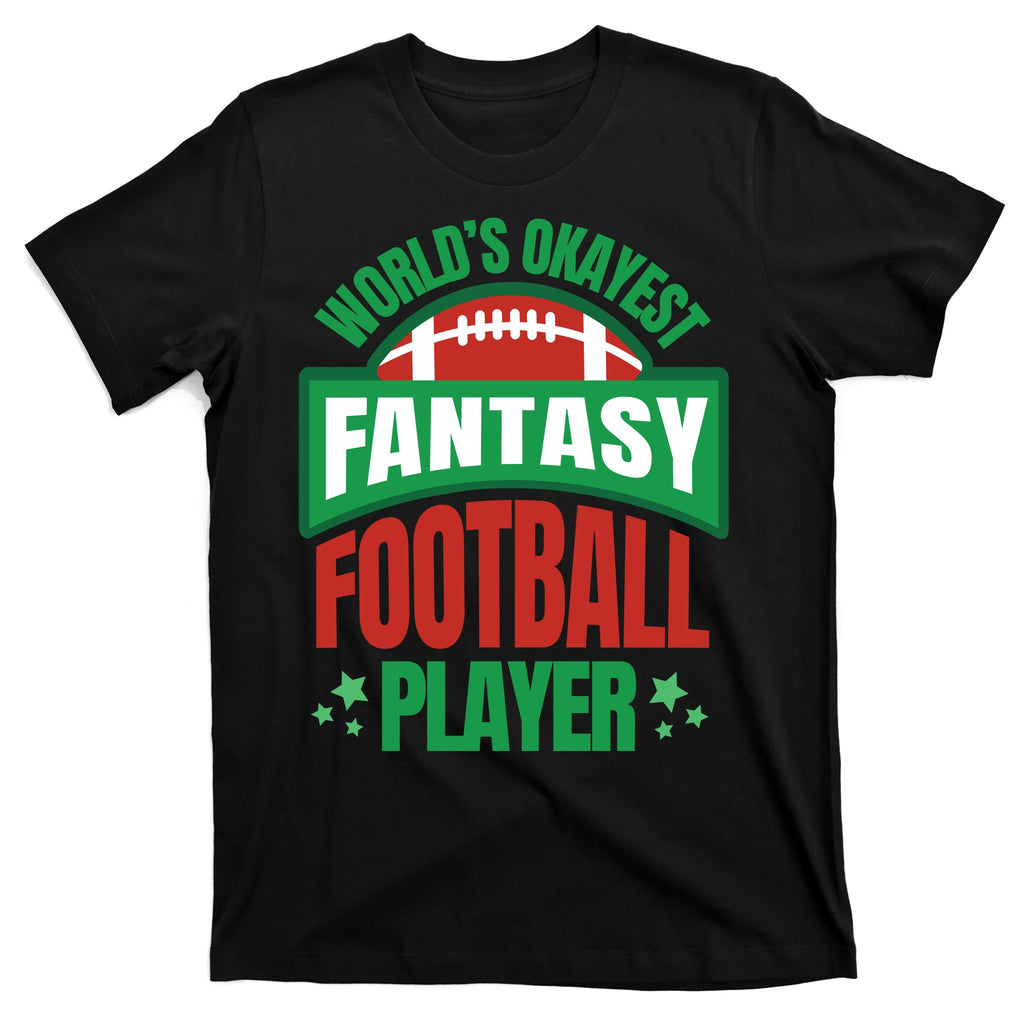 World's Okayest Fantasy Football Player T-Shirt