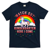 Watch Out Kindergarten Here I Come Unicorn Back To School Cute Gift T-Shirt