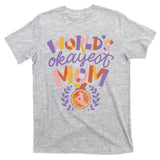 World's Okayest Mom Award T-Shirt