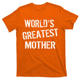 World's Greatest Mother T-Shirt