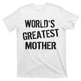 World's Greatest Mother T-Shirt