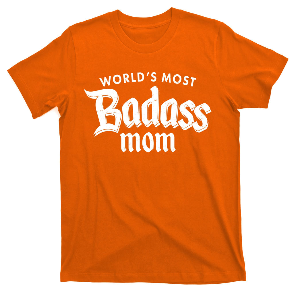 World's Most Badass Mom T-Shirt