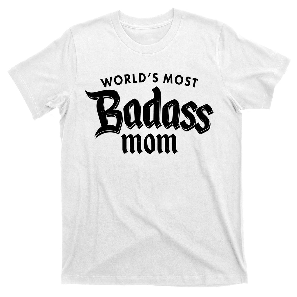 World's Most Badass Mom T-Shirt