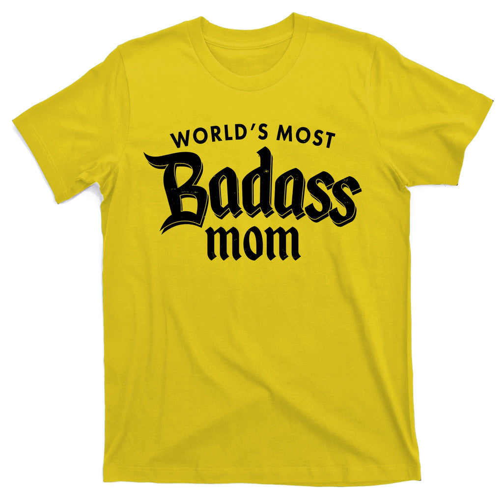 World's Most Badass Mom T-Shirt