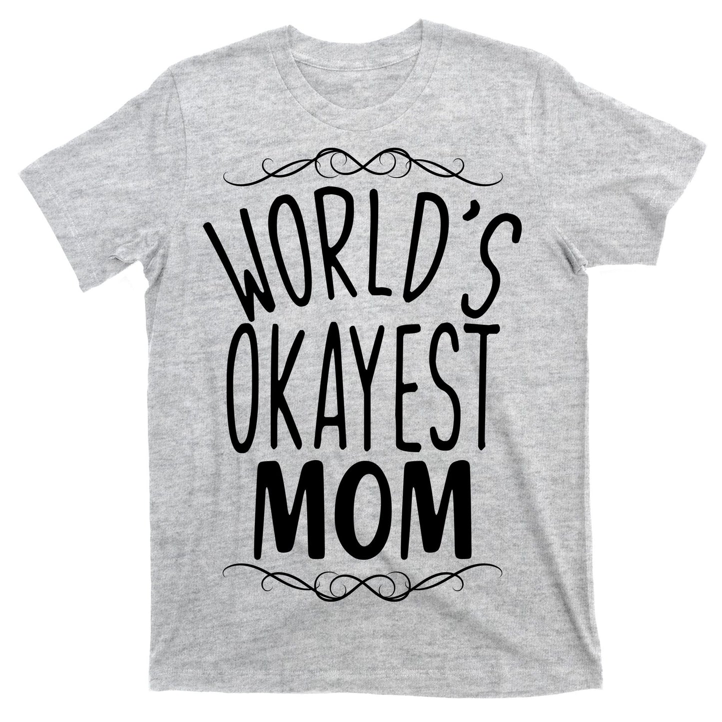 World's Okayest Mom T-Shirt