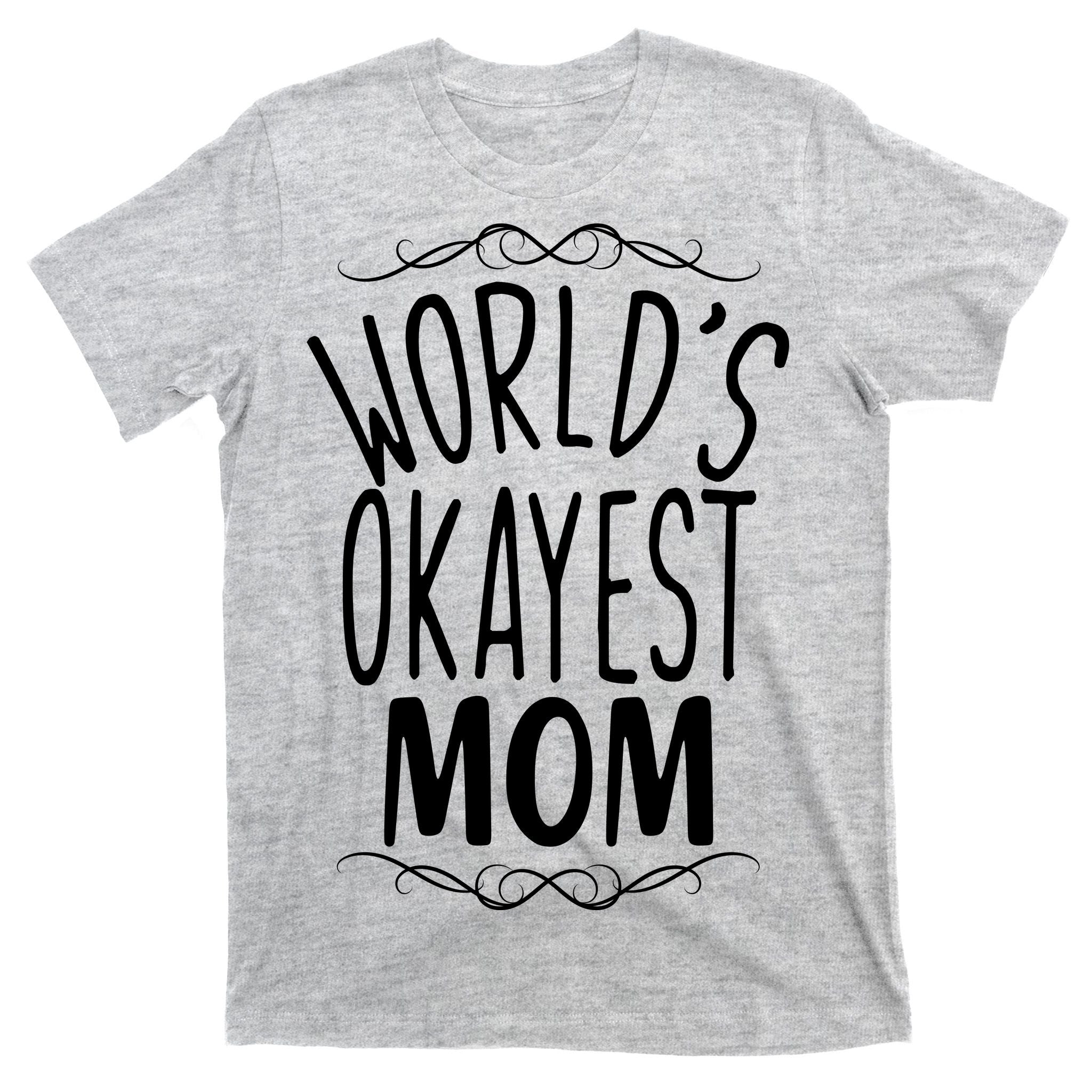 World's Okayest Mom T-Shirt