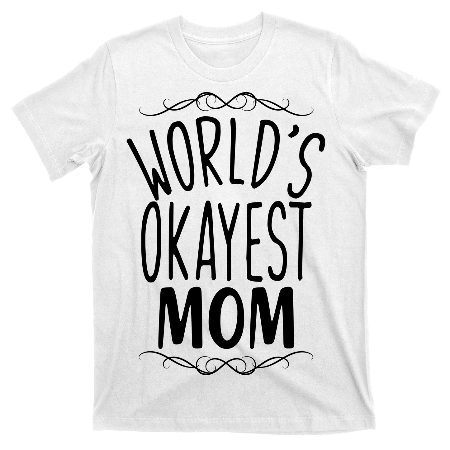 World's Okayest Mom T-Shirt