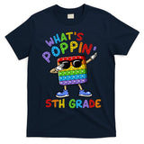 Whats Poppin 5th Grade Back To School T-Shirt
