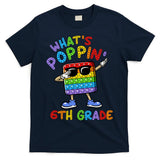 Whats Poppin 6th Grade Back To School T-Shirt