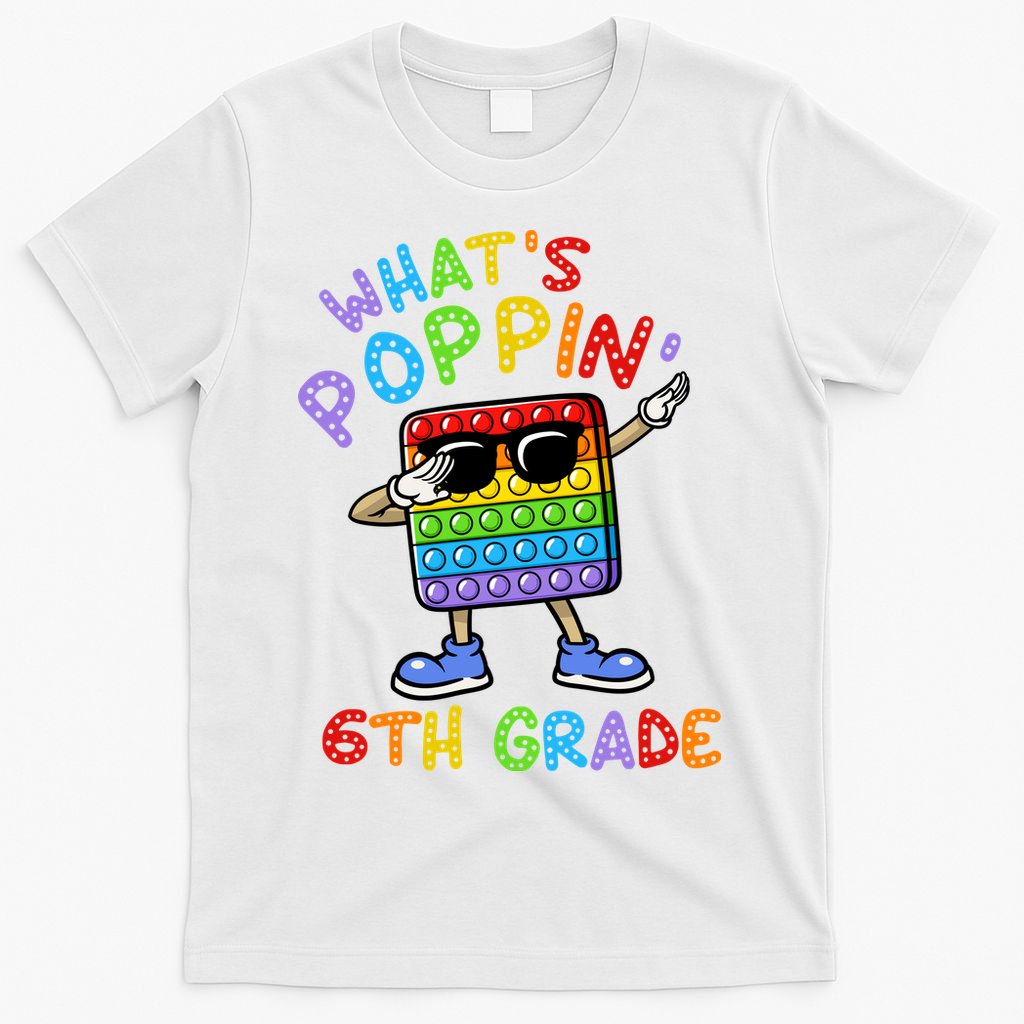 Whats Poppin 6th Grade Back To School T-Shirt