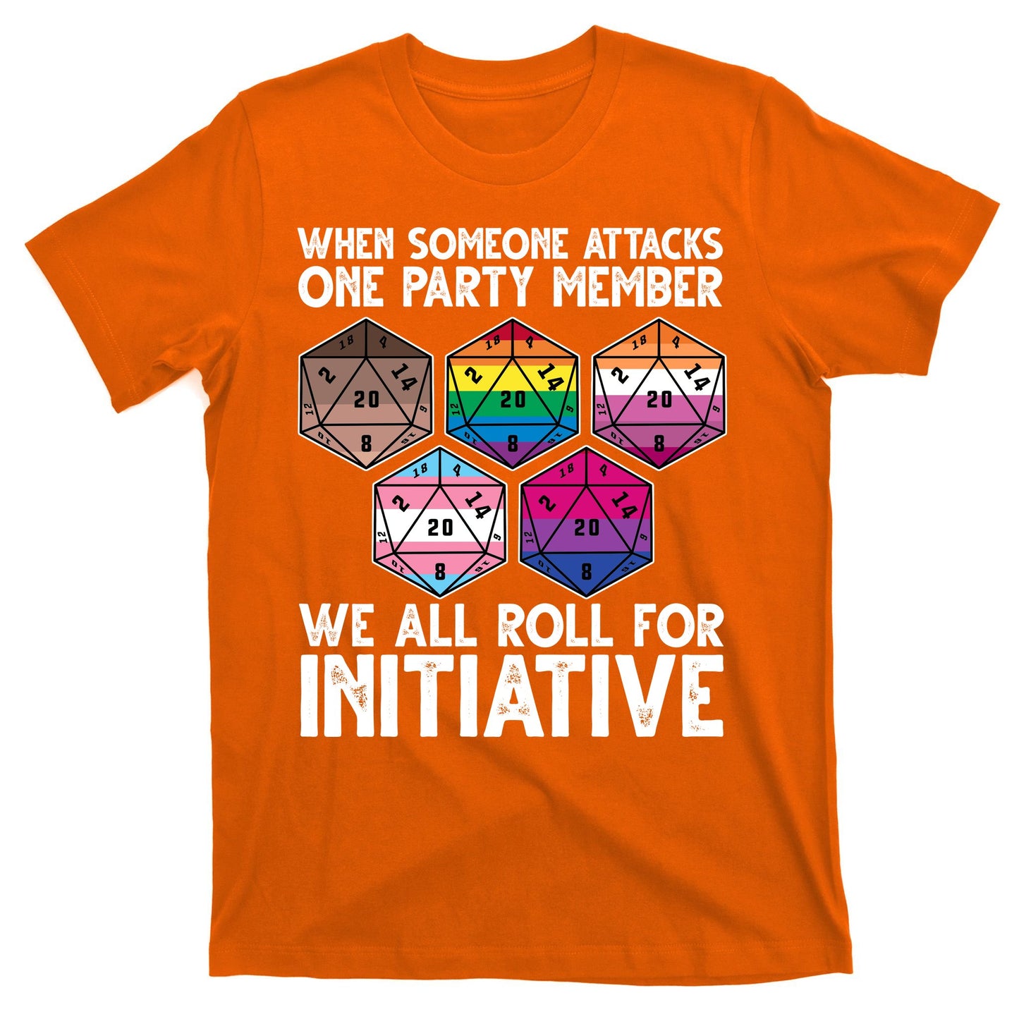 When Someone Attacks One Party Member We All Roll For Initiative T-Shirt