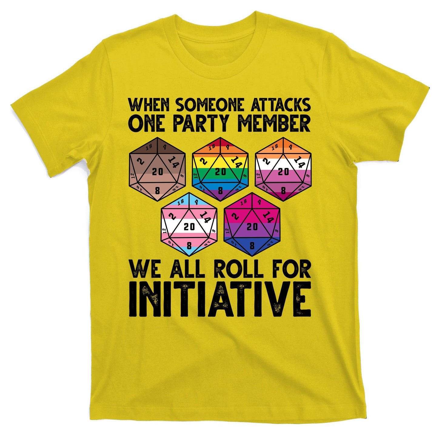 When Someone Attacks One Party Member We All Roll For Initiative T-Shirt