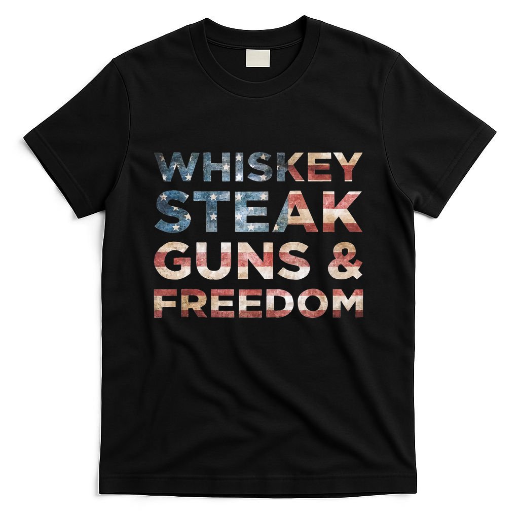 Whiskey Steak Guns And Freedom Patriotic US Flag 4th Of July T-Shirt