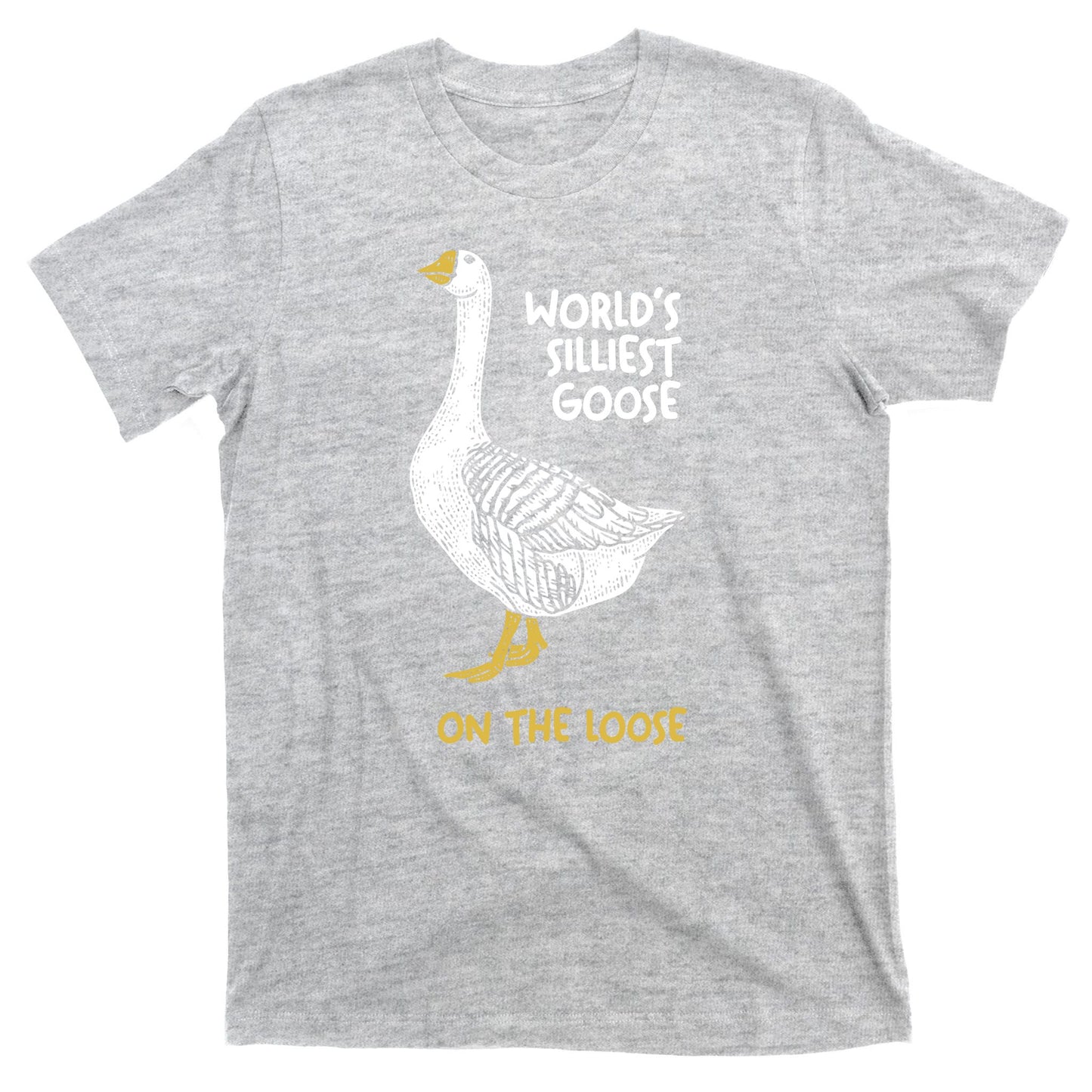 World's Silliest Goose On The Loose T-Shirt