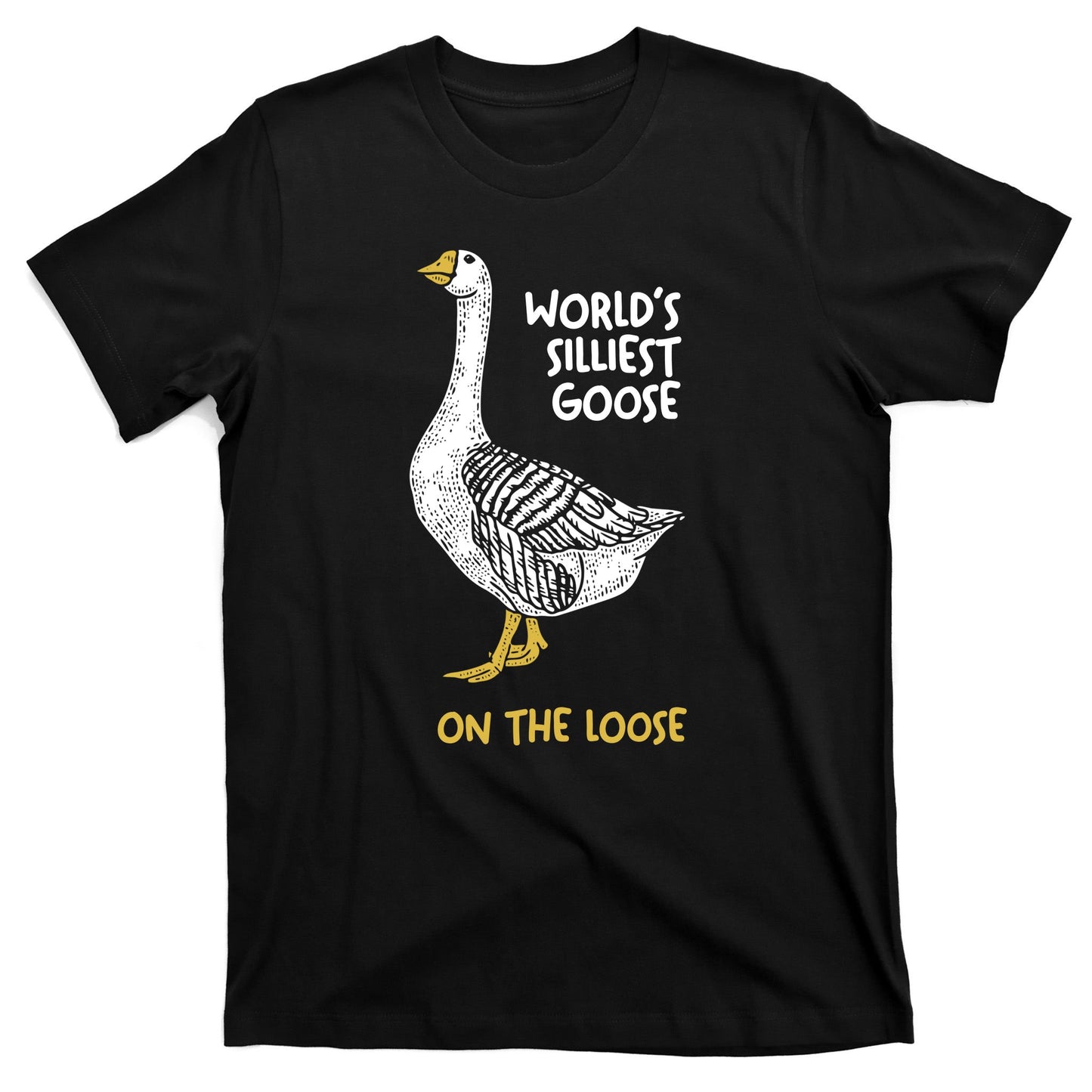 World's Silliest Goose On The Loose T-Shirt