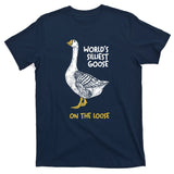 World's Silliest Goose On The Loose T-Shirt