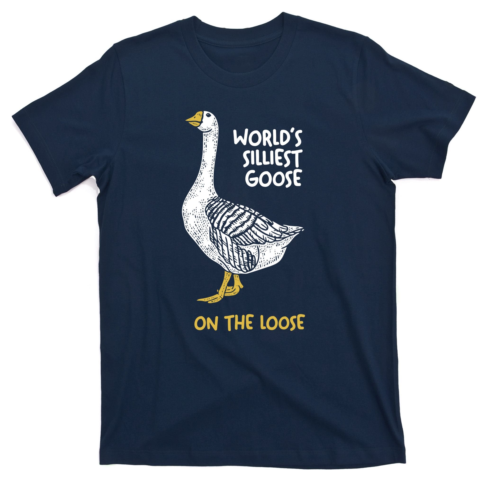 World's Silliest Goose On The Loose T-Shirt
